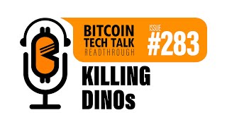 Bitcoin Tech Talk #283: Killing DINOs