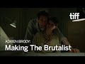 Adrien Brody: Brady Corbet Lifted Up THE BRUTALIST & Him