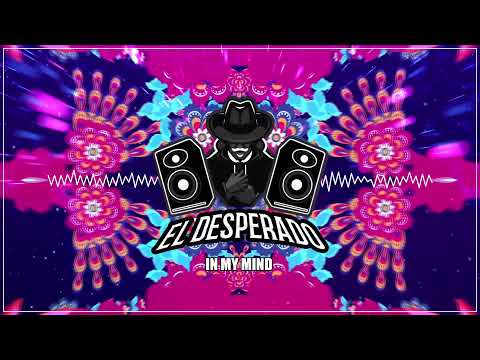 El Desperado - In My Mind (Remix)