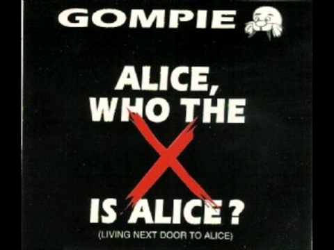 Gompie - Alice, who the f*** is Alice? (Living next door to Alice)