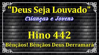 HINO 442 CCB - Bênçãos! Bênçãos Deus Derramará - HINO PARA JOVENS - HINÁRIO 5 COM LETRAS
