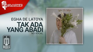 Download lagu Egha De Latoya - Tak Ada Yang Abadi (Karaoke Video) | No Vocal mp3