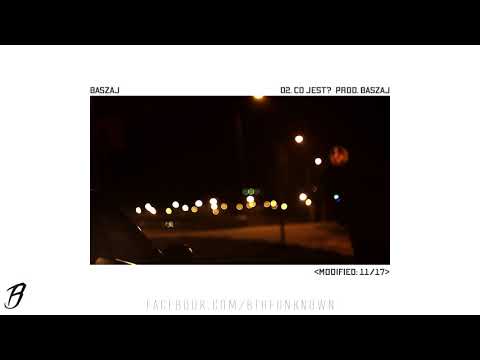 Baszaj - Co jest? (prod. Baszaj) [modified: 11/17 LP]