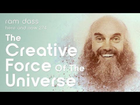 Ram Dass on the Creative Force of the Universe– Here and Now Podcast Ep. 274