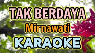 Download lagu Tak Berdaya (Cewek) KARAOKE || Mirnawati mp3
