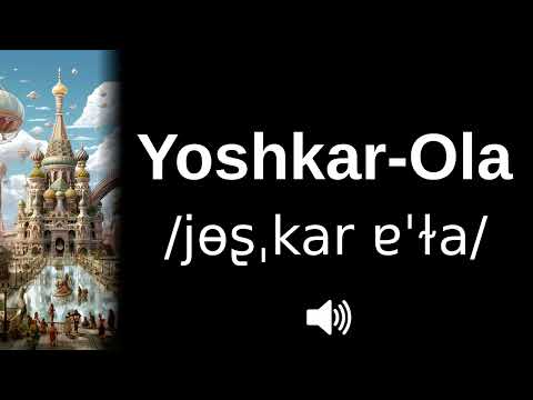 🇷🇺 How to pronounce Yoshkar Ola (CORRECTLY!)
