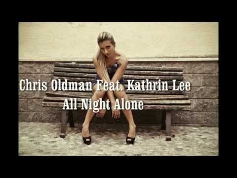 Chris Oldman Feat  Kathrin Lee   - All night alone -
