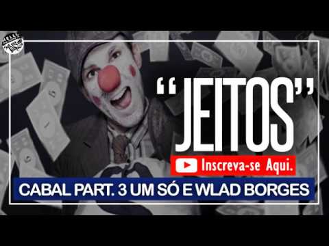 Cabal PART .3 um só e wlad Borges jeitos