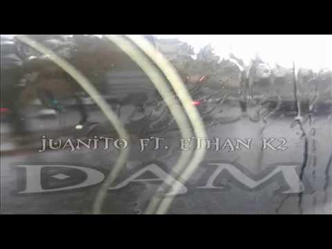 Juanito Ft. Ethan K2 - DAM