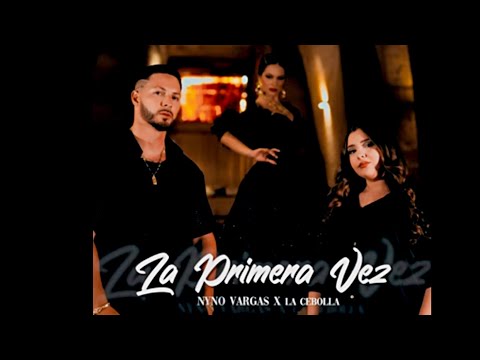 Nyno Vargas, La Cebolla - La Primera Vez