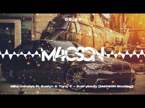 Mike Candys ft. Evelyn & Tony T - Everybody (M4CSON Bootleg)