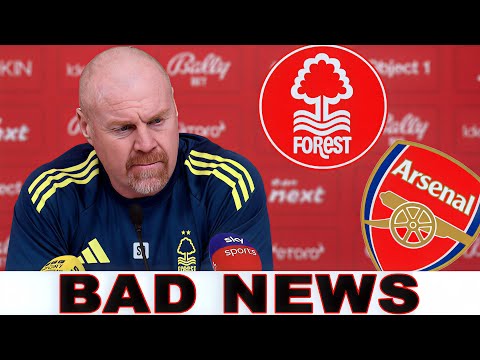 BAD BREAKING NEWS FOR NOTTINGHAM FOREST AHEAD OF ARSENAL CLASH! - ARSENAL NEWS