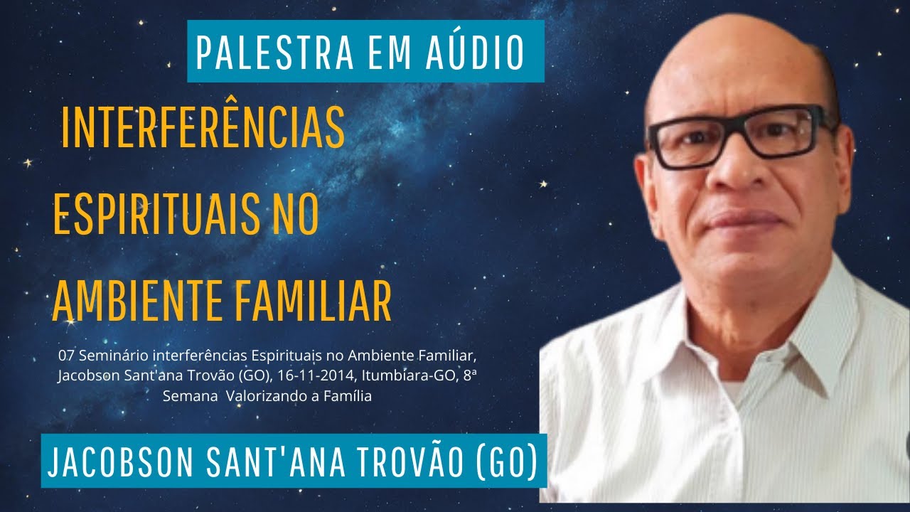 Seminário interferências Espirituais no Ambiente Familiar, Jacobson Sant'ana Trovão