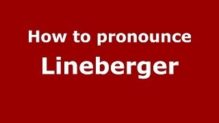 How to pronounce Lineberger