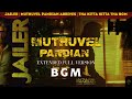 Jailer BGM Muthuvel Pandian Arrives Tha Kitta Kitta Tha BGM Fan Made Extended Full Version