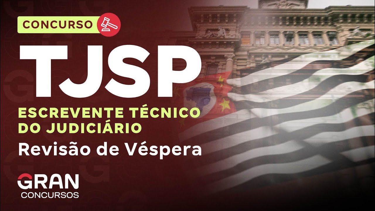 Revisão de Véspera TJ SP | Escrevente Técnico Judiciário: Prepare-se com os Melhores Professores