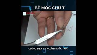 [Học chỉnh nha] - Bẻ móc chữ T. Giảng dạy bác sĩ Hoàng Đức Thái.