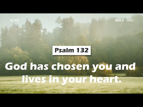 【 Psalm 132 】God has chosen you and lives in your heart. ｜ACAD Bible Reading