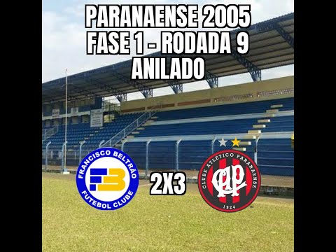 Paranaense 2005 - 1ª Fase - 9ª Rodada - Francisco Beltrão 2x3 Atlético