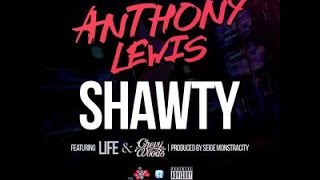 Anthony Lewis Ft Life & Chevy Woods - Shawty