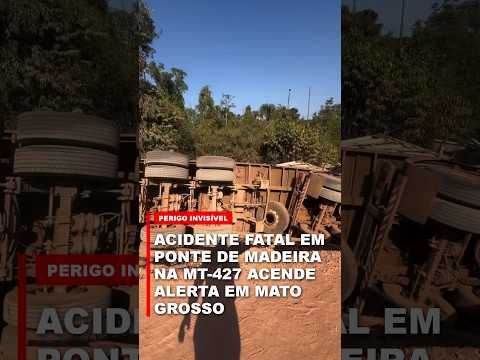 TRAGÉDIA NA MT-427: CAMINHÃO CAI DE PONTE DE MADEIRA E JOVEM MOTORISTA MORRE EM MATO GROSSO!