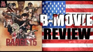 RANGE 15 ( 2016 Mat Best ) B-Movie Review Zombie Action / Horror / Comedy