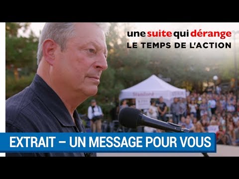 UNE SUITE QUI DÉRANGE : LE TEMPS DE L’ACTION : Al Gore a un message pour vous