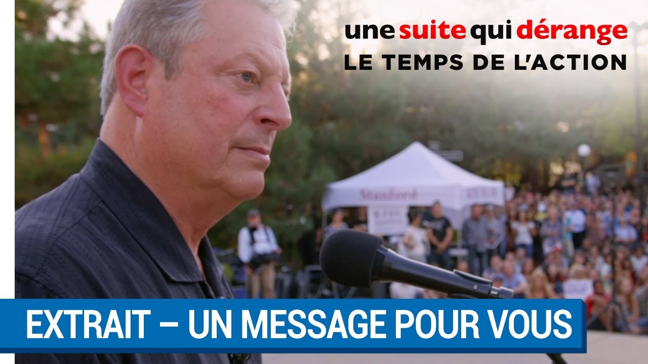 Miniature de la vidéo UNE SUITE QUI DÉRANGE : LE TEMPS DE L’ACTION : Al Gore a un message pour vous du film Une Suite qui dérange : Le temps de l'action