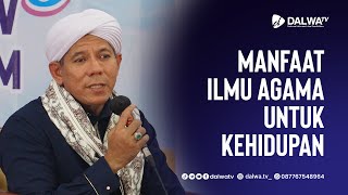 Download lagu Manfaat Ilmu Agama Untuk Kehidupan || Al Habib Segaf Baharun mp3