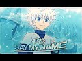 Killua Say My Name Edit AMV