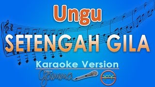 Ungu - Setengah Gila (Karaoke) | GMusic