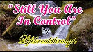 "STILL YOU ARE IN CONTROL" (Christian Songs and Music by #lifebreakthrough) #lifebreakthroughmusic