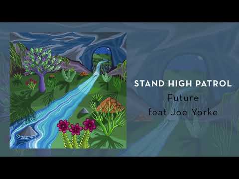 STAND HIGH PATROL - Future (feat JOE YORKE)
