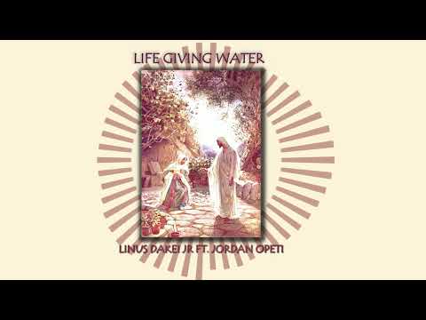 Linus Dakei Jr Ft. Jordan Opeti - Life Giving Water (Audio)