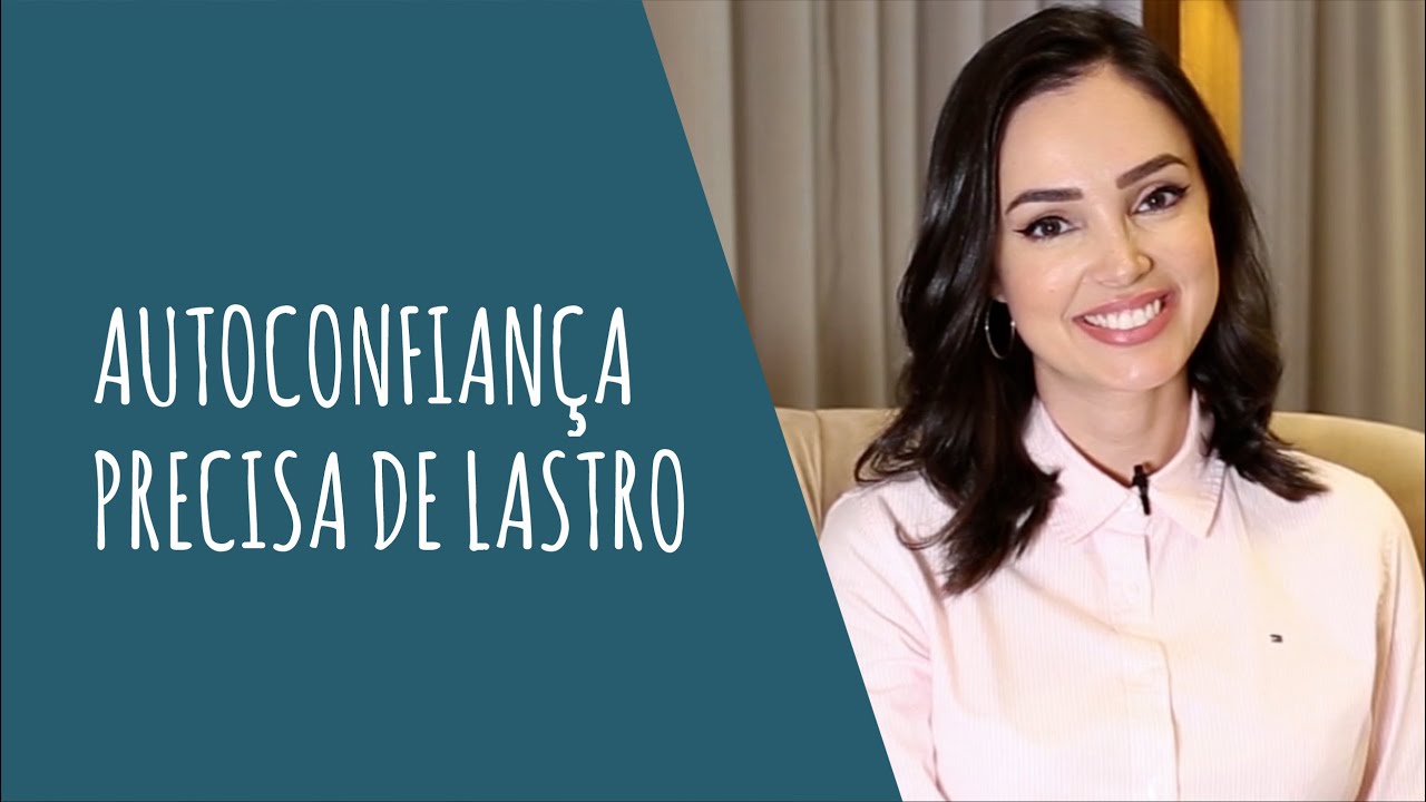 Autoconfiança precisa de lastro