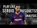 Play Like Sergio Busquets | Centre Defensive Midfielder Analysis