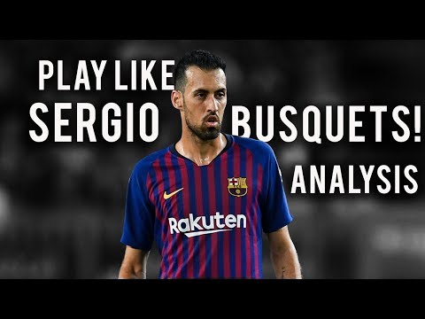 Play Like Sergio Busquets | Centre Defensive Midfielder Analysis