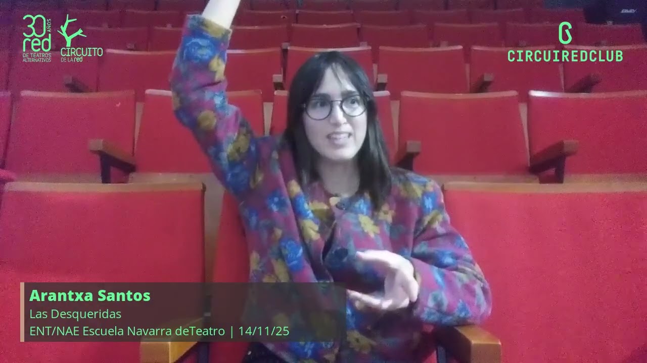 Las Desqueridas || CircuiRedClub || ENT:NAE Escuela Navarra de Teatro || 14 de noviembre de 2025