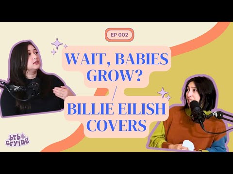 ep 002: wait, babies grow? / billie eilish covers