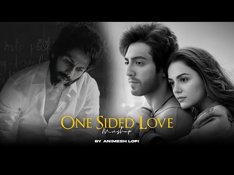 One Sided Love Mashup | Heartbreak Memories | Nonstop Jukebox | Animesh Lofi | Chillout Mix