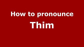 How to pronounce Thim