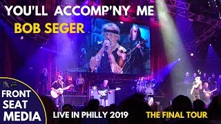 Bob Seger You&#39;ll Accomp&#39;ny Me LIVE - The Final Show Philly 2019