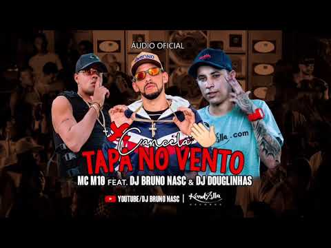 Mc M10 - Cancela Tapa no Vento ( Dj Bruno Nasc  e  Dj Douglinhas)