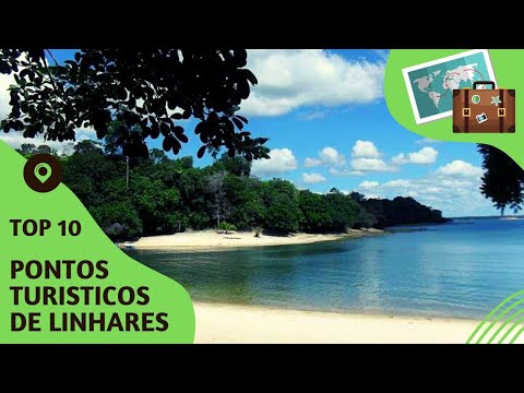 O que fazer em Linhares: 10 pontos turísticos mais visitados!