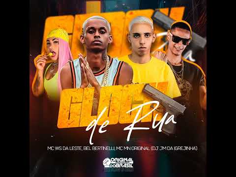 MC WS DA LESTE, BEL BERTINELLI, MC MN ORIGINAL - GLOCK DE RUA (( DJ JM DA IGREJINHA))