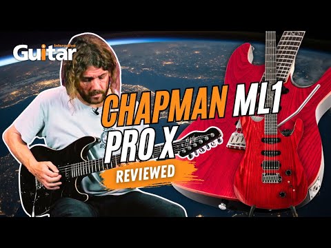 CHAPMAN ML1 PRO X | Review | Guitar Interactive