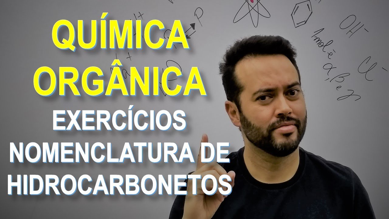 QUÍMICA ORGÂNICA 09 -   Exercícios de Nomenclatura de Hidrocarbonetos