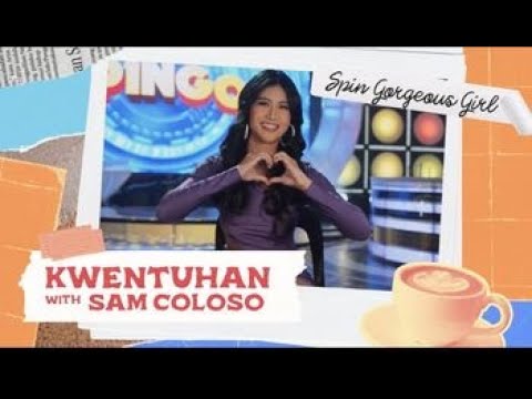 Kwentuhan with Spin Gorgeous Girl Sam Coloso