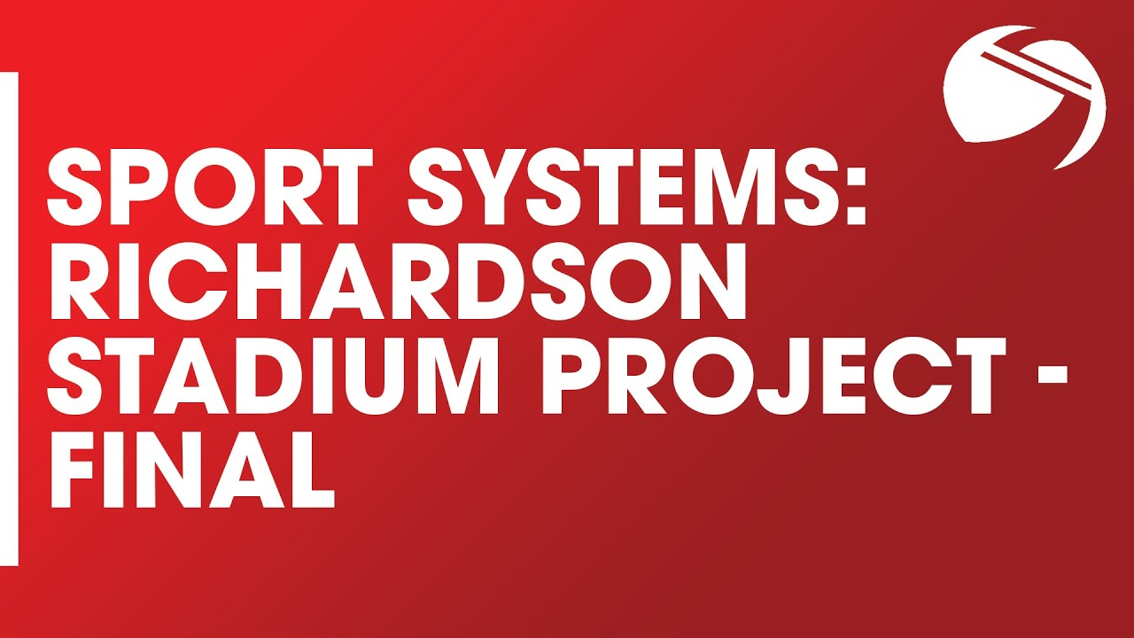 Sport Systems (SSCI) Richardson Stadium Project - Final