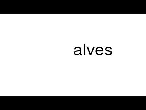 How to pronounce alves